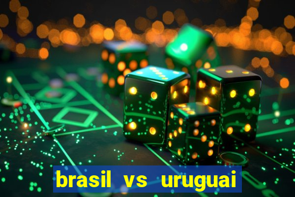 brasil vs uruguai ao vivo multicanais